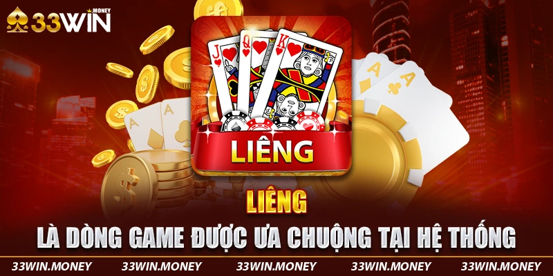 Liêng là dòng game được ưa chuộng tại hệ thống