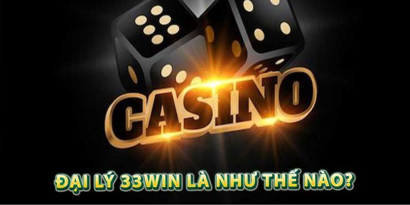 Tìm hiểu về chính sách hoa hồng đại lý 33Win