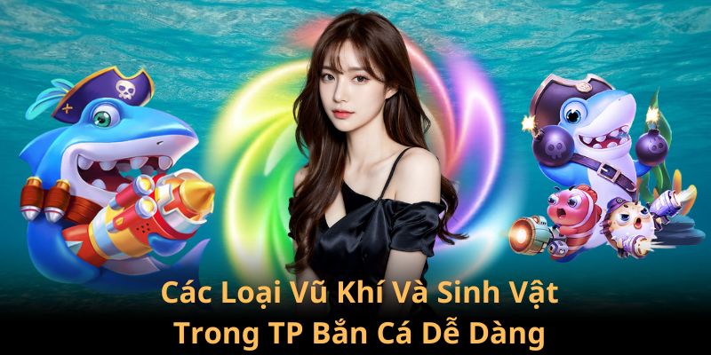 Những sinh vật và vũ khí có trong game