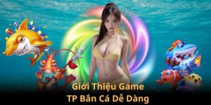 TP Bắn cá dễ dàng tại nhà cái 33Win
