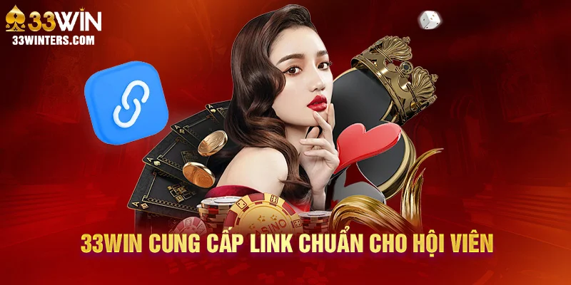 33win cung cấp link chuẩn cho hội viên