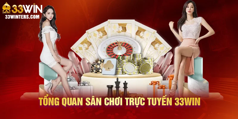 Tổng quan sân chơi trực tuyến 33win